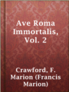 Cover image for Ave Roma Immortalis, Vol. 2